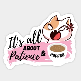 It's all about patience & coffee Sticker